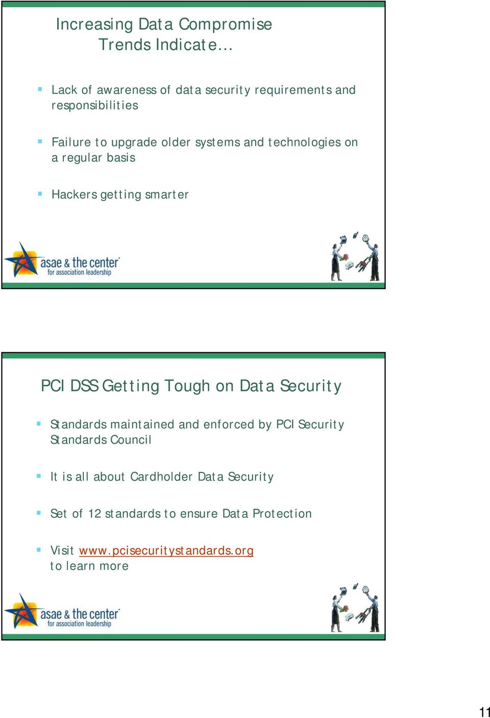 Tough on Data Security Standards maintained and enforced by PCI Security Standards Council It is all about