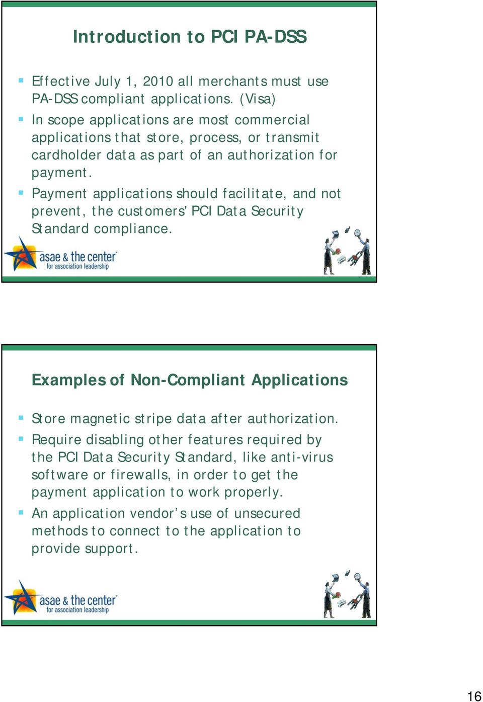Payment applications should facilitate, t and not prevent, the customers' PCI Data Security Standard compliance.