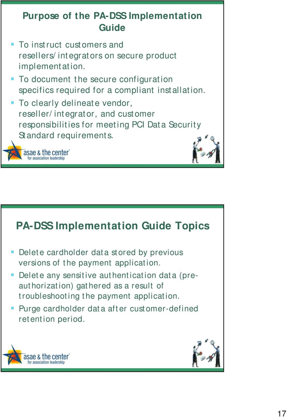 To clearly delineate vendor, reseller/integrator, and customer responsibilities for meeting PCI Data Security Standard requirements.