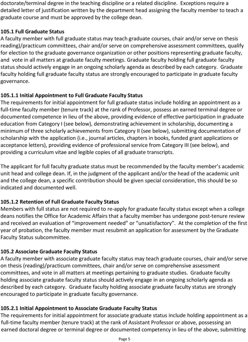 1 Full Graduate Status A faculty member with full graduate status may teach graduate courses, chair and/or serve on thesis reading)/practicum committees, chair and/or serve on comprehensive