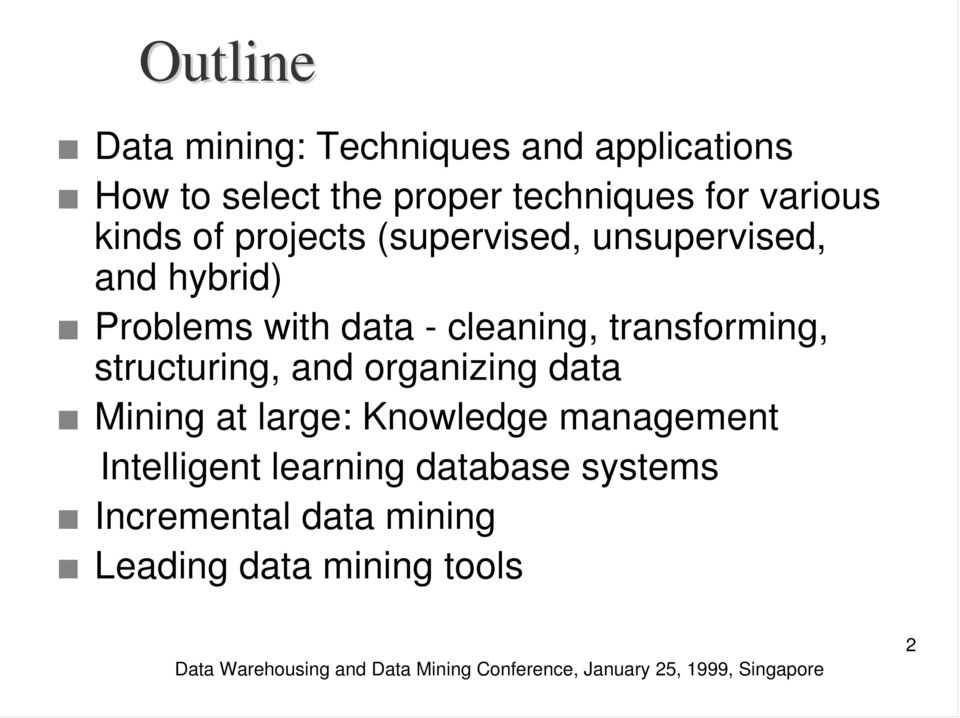 cleaning, transforming, structuring, and organizing data Mining at large: Knowledge