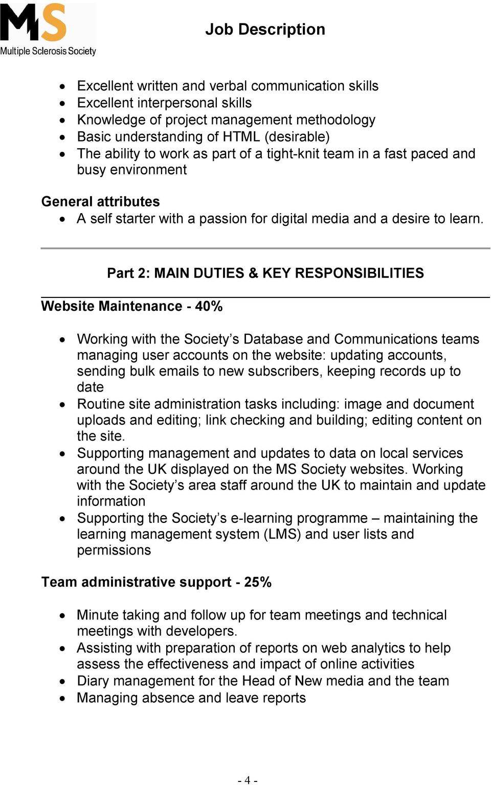 Part 2: MAIN DUTIES & KEY RESPONSIBILITIES Website Maintenance - 40% Working with the Society s Database and Communications teams managing user accounts on the website: updating accounts, sending