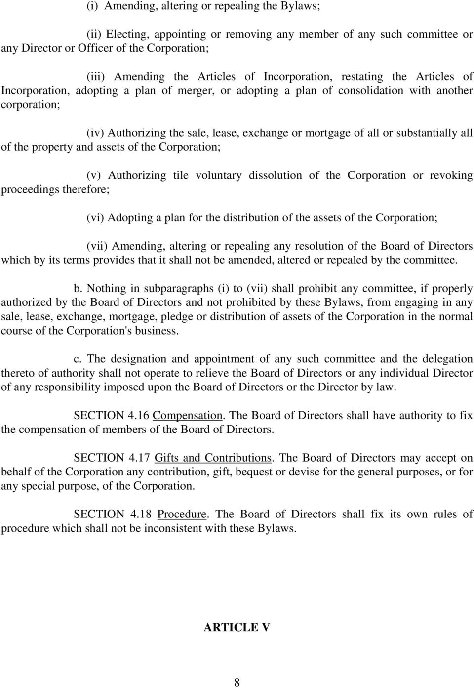 of all or substantially all of the property and assets of the Corporation; (v) Authorizing tile voluntary dissolution of the Corporation or revoking proceedings therefore; (vi) Adopting a plan for