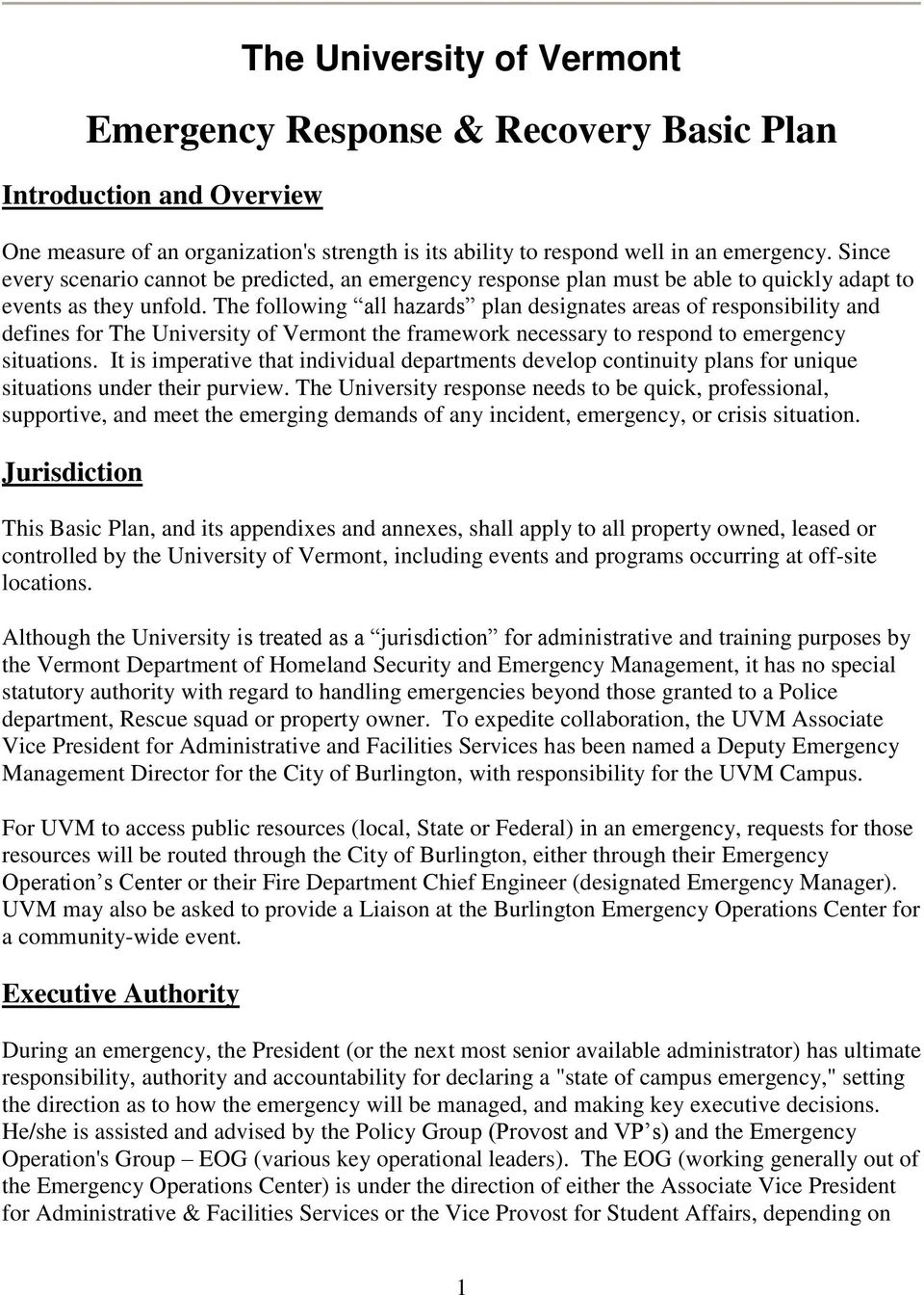 The following all hazards plan designates areas of responsibility and defines for The University of Vermont the framework necessary to respond to emergency situations.