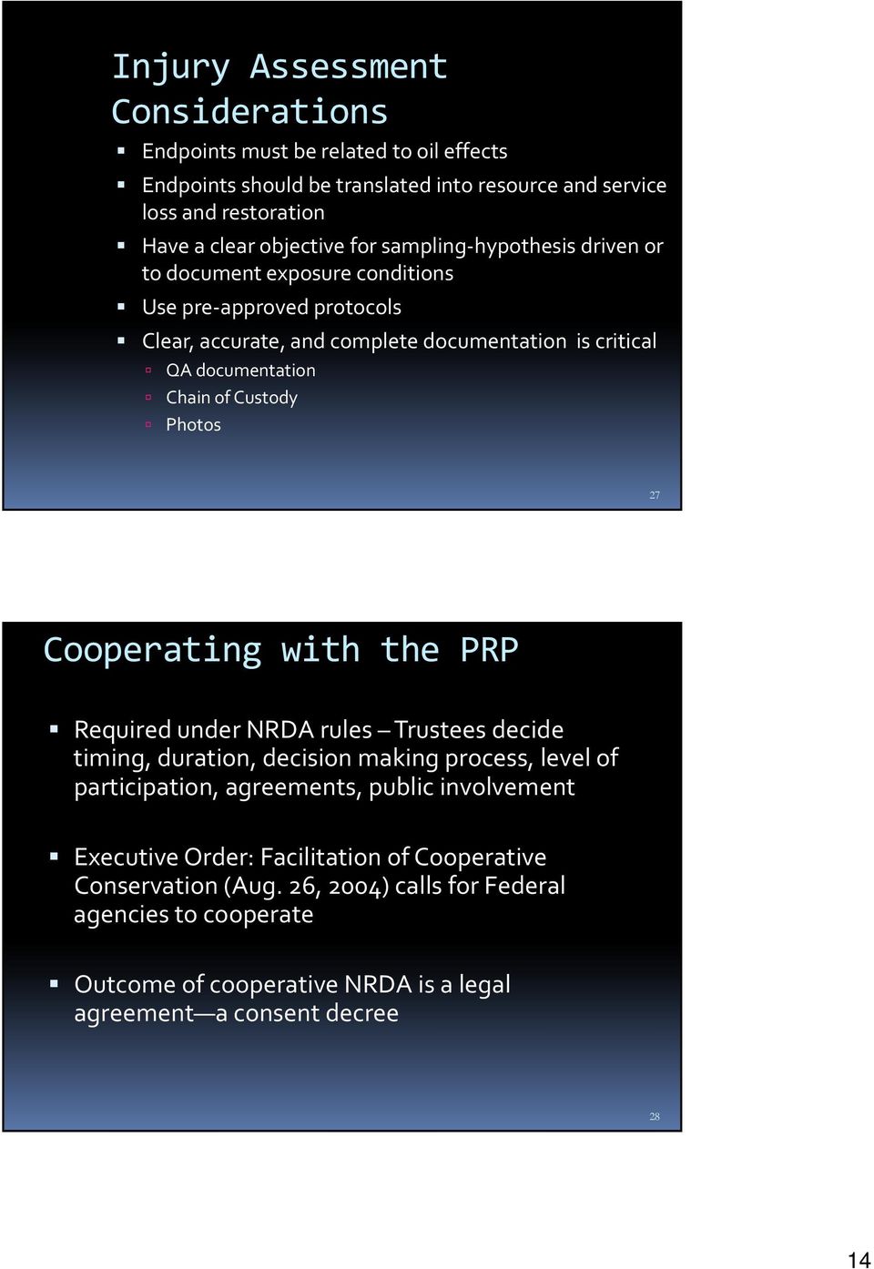 Photos 27 Cooperating with the PRP Required under NRDA rules Trustees decide timing, duration, decision making process, level of participation, agreements, public involvement