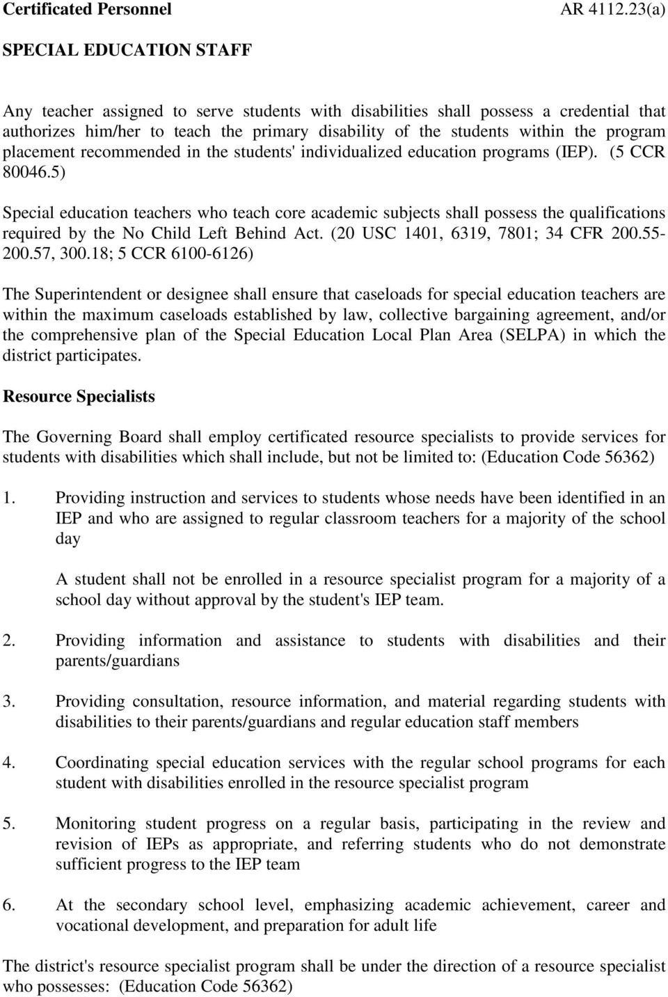 program placement recommended in the students' individualized education programs (IEP). (5 CCR 80046.