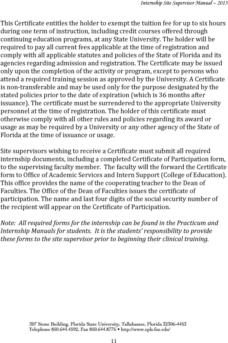 The holder will be required to pay all current fees applicable at the time of registration and comply with all applicable statutes and policies of the State of Florida and its agencies regarding