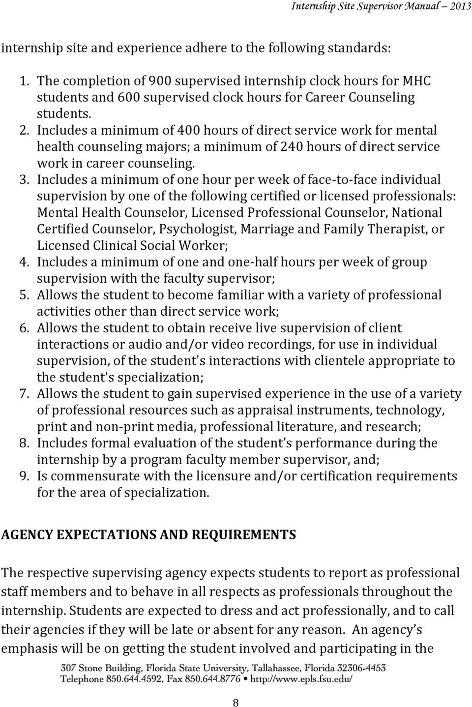 Includes a minimum of 400 hours of direct service work for mental health counseling majors; a minimum of 240 hours of direct service work in career counseling. 3.
