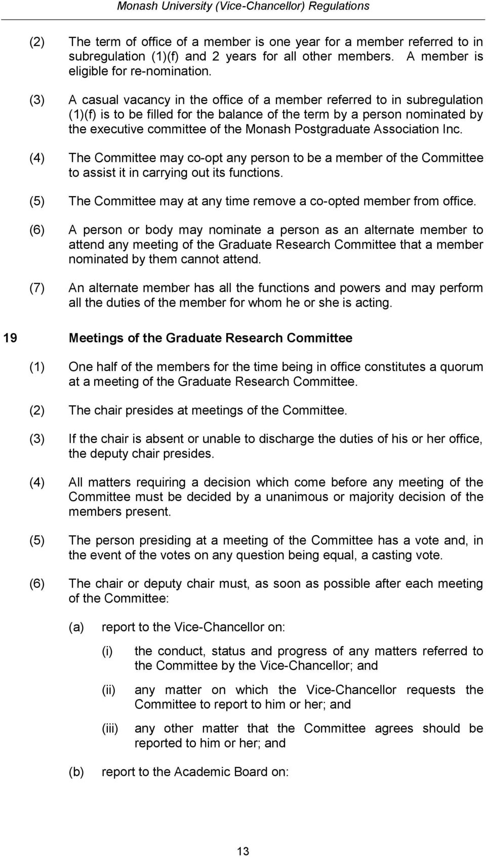 Postgraduate Association Inc. (4) The Committee may co-opt any person to be a member of the Committee to assist it in carrying out its functions.