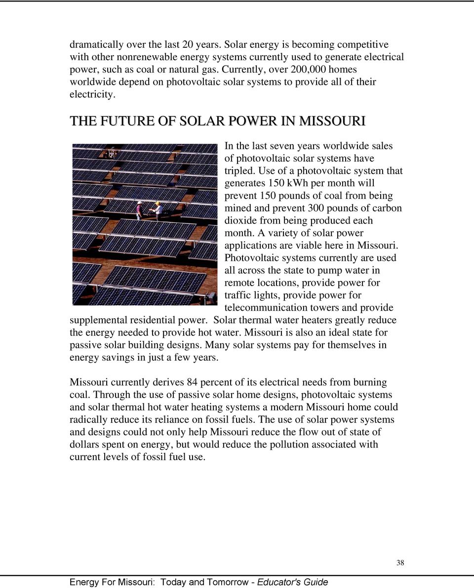 THE FUTURE OF SOLAR POWER IN MISSOURI In the last seven years worldwide sales of photovoltaic solar systems have tripled.