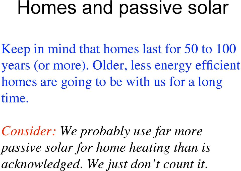 Older, less energy efficient homes are going to be with us for a