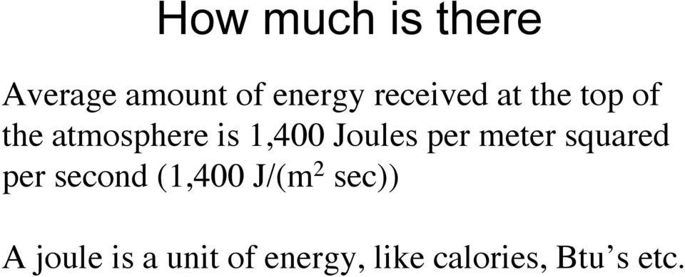 Joules per meter squared per second (1,400 J/(m 2