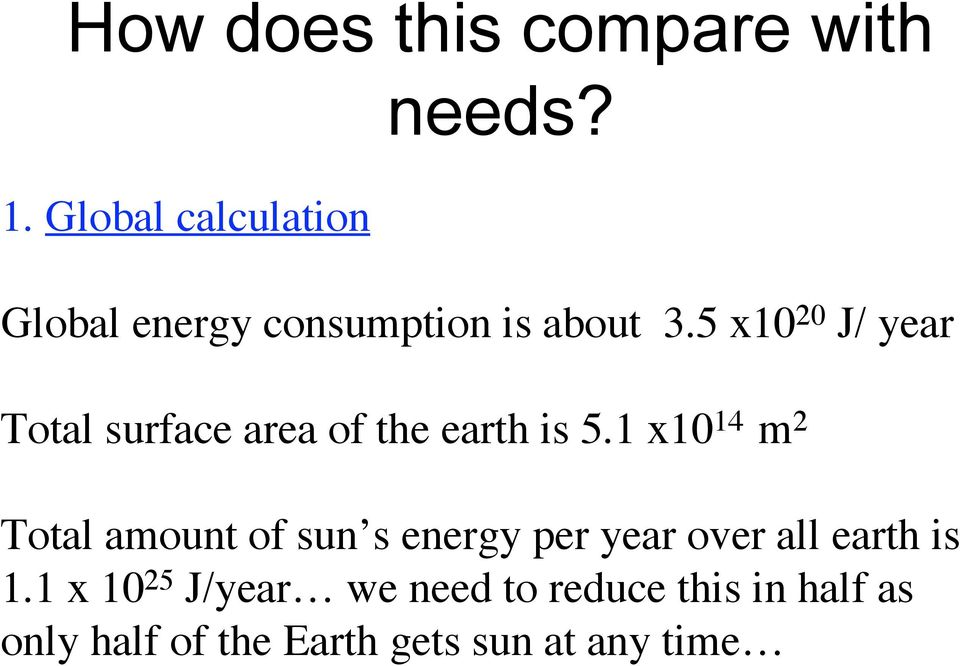 5 x10 20 J/ year Total surface area of the earth is 5.