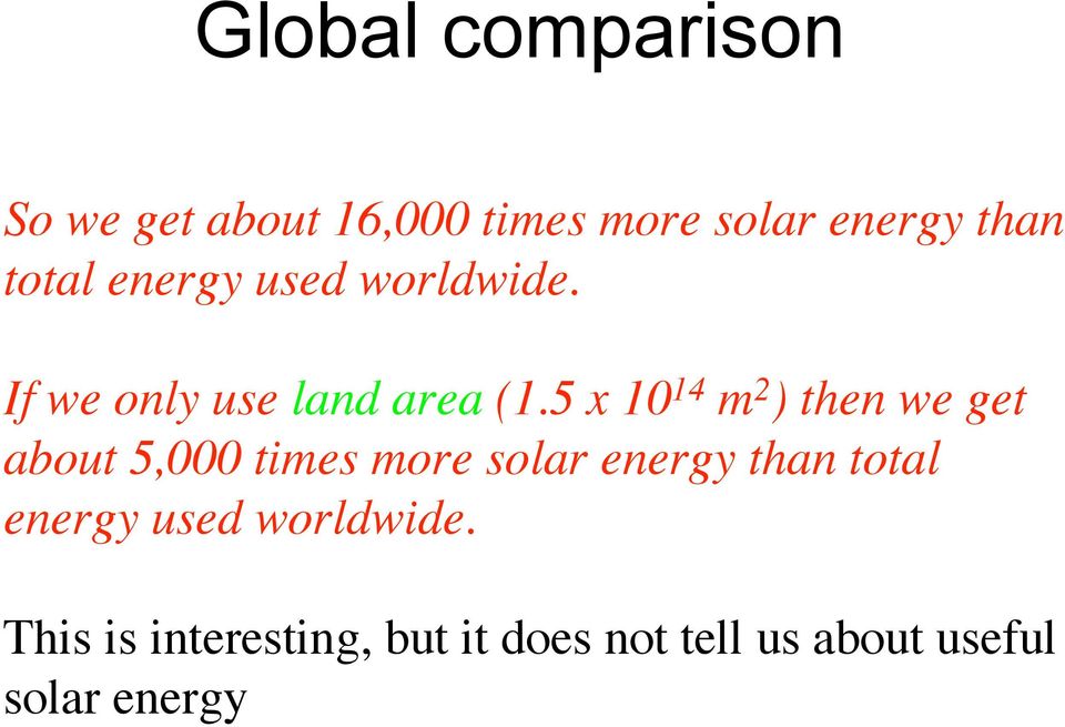 5 x 10 14 m 2 ) then we get about 5,000 times more solar energy than