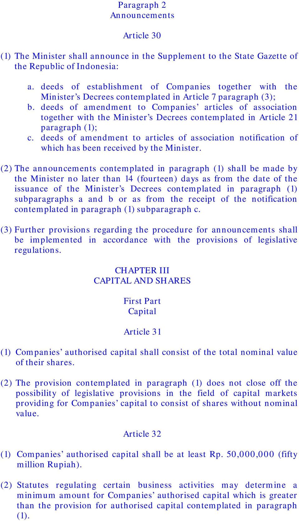 deeds of amendment to Companies articles of association together with the Minister s Decrees contemplated in Article 21 paragraph (1); c.