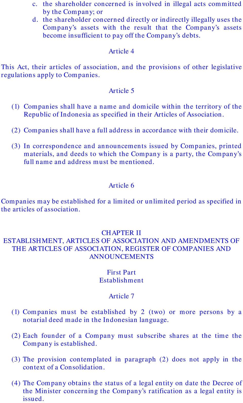 Article 4 This Act, their articles of association, and the provisions of other legislative regulations apply to Companies.