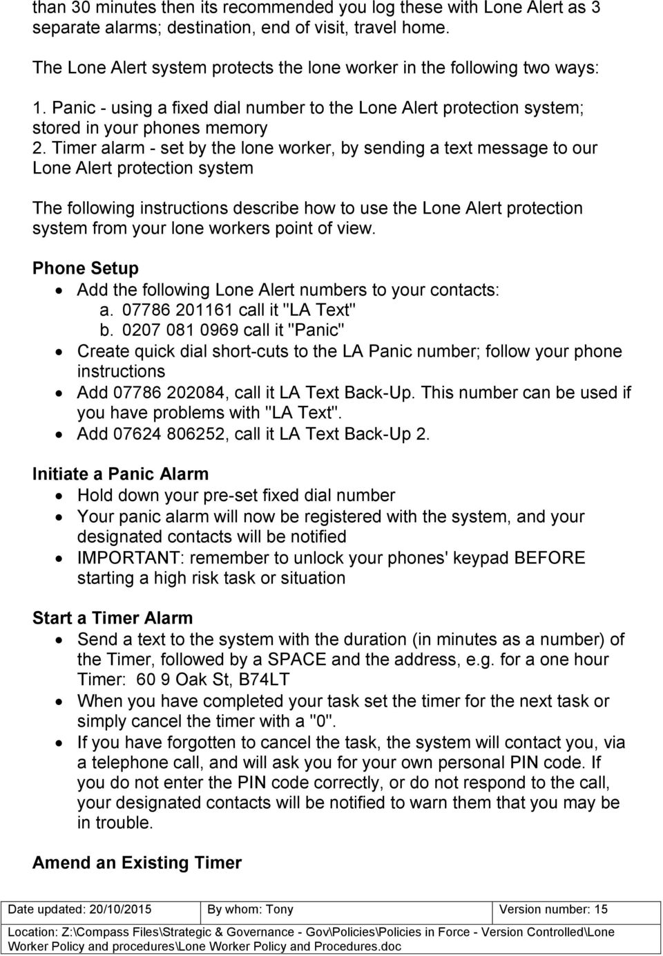 Timer alarm - set by the lone worker, by sending a text message to our Lone Alert protection system The following instructions describe how to use the Lone Alert protection system from your lone