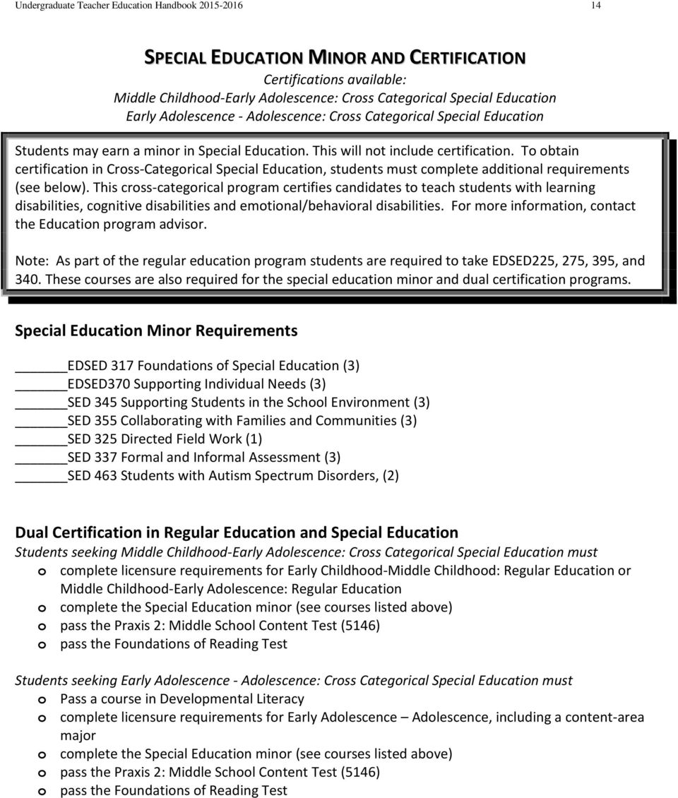 To obtain certification in Cross-Categorical Special Education, students must complete additional requirements (see below).