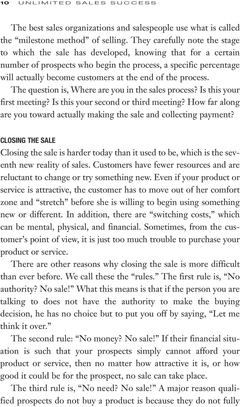 the process. The question is, Where are you in the sales process? Is this your first meeting? Is this your second or third meeting?