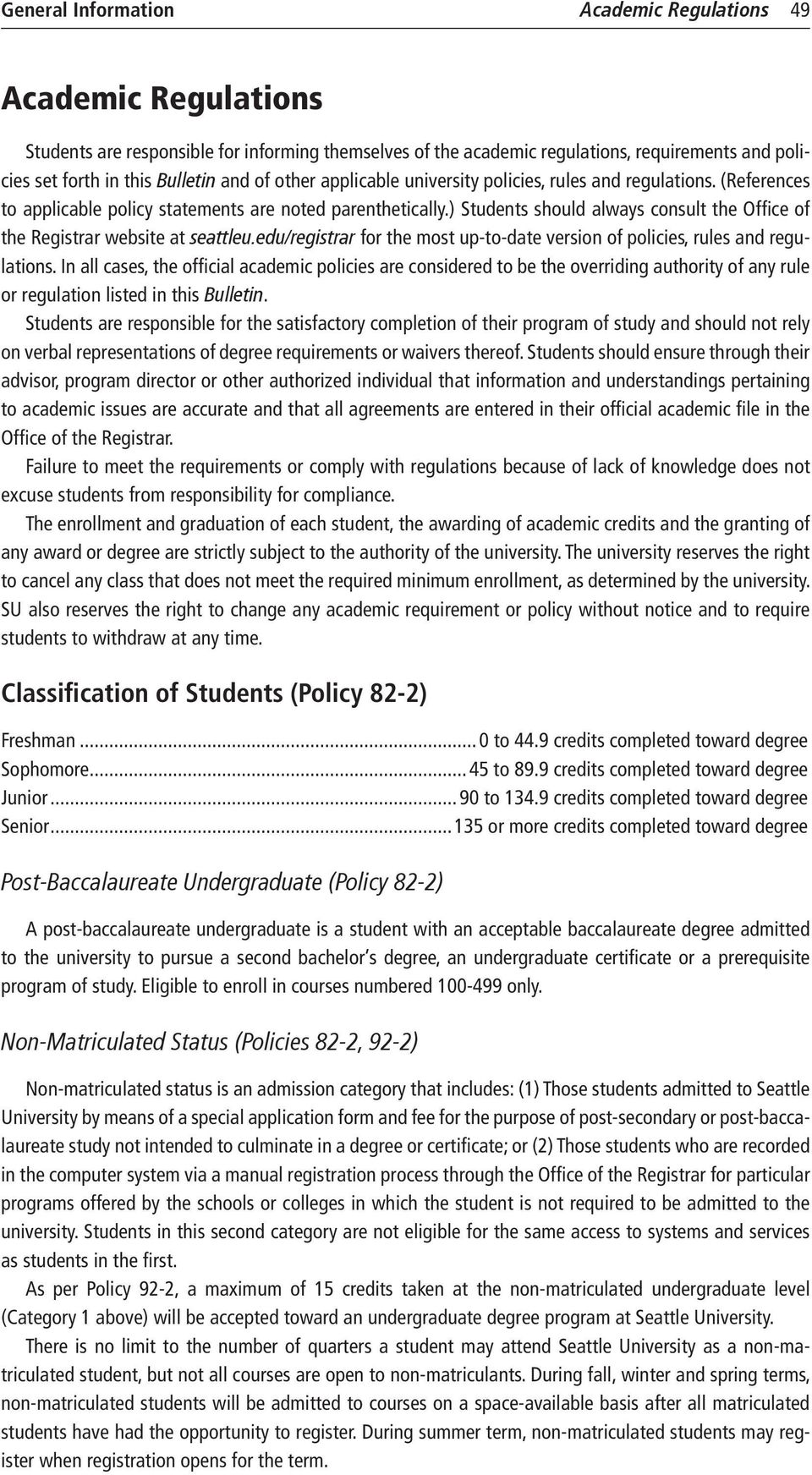 ) Students should always consult the Office of the Registrar website at seattleu.edu/registrar for the most up-to-date version of policies, rules and regulations.
