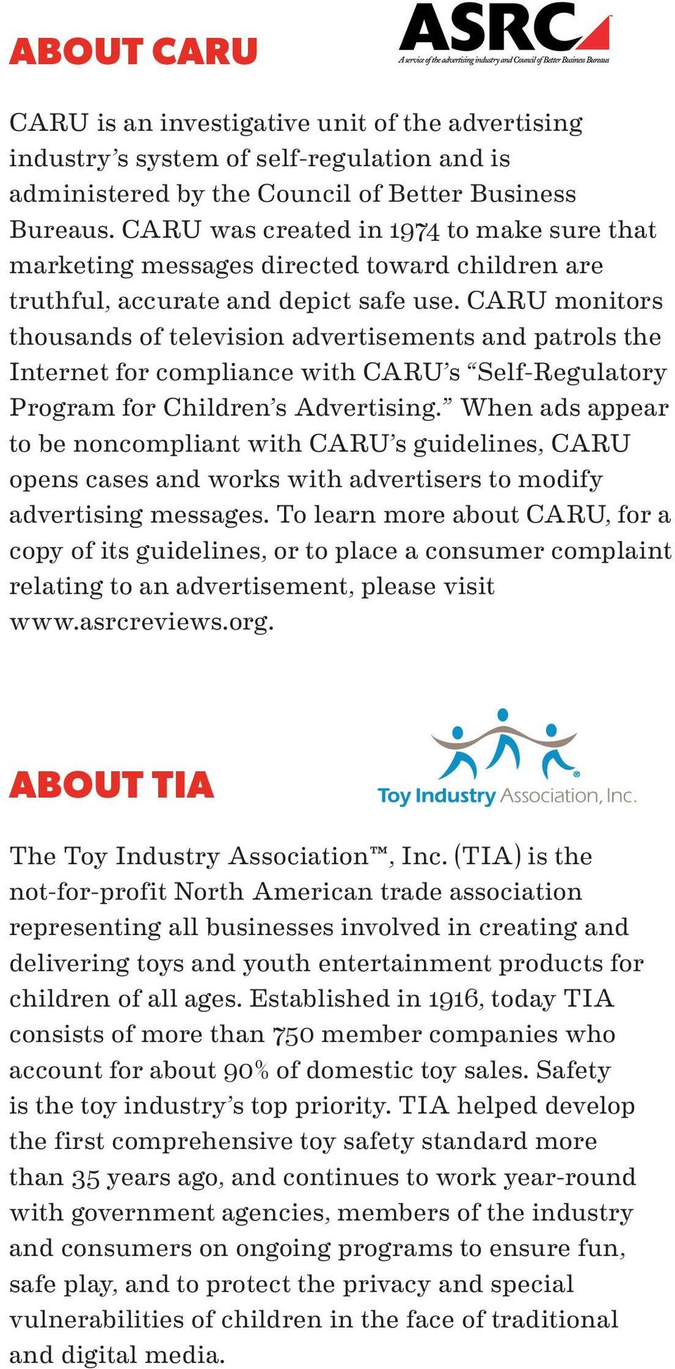 CARU monitors thousands of television advertisements and patrols the Internet for compliance with CARU s Self-Regulatory Program for Children s Advertising.