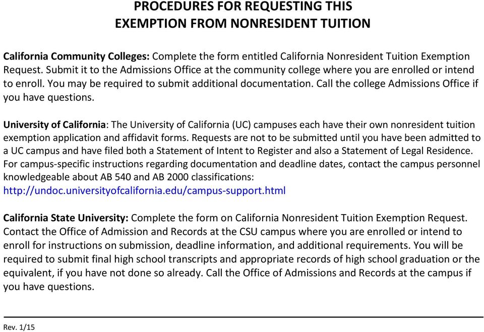 Call the college Admissions Office if you have questions. University of : The University of (UC) campuses each have their own nonresident tuition exemption application and affidavit forms.
