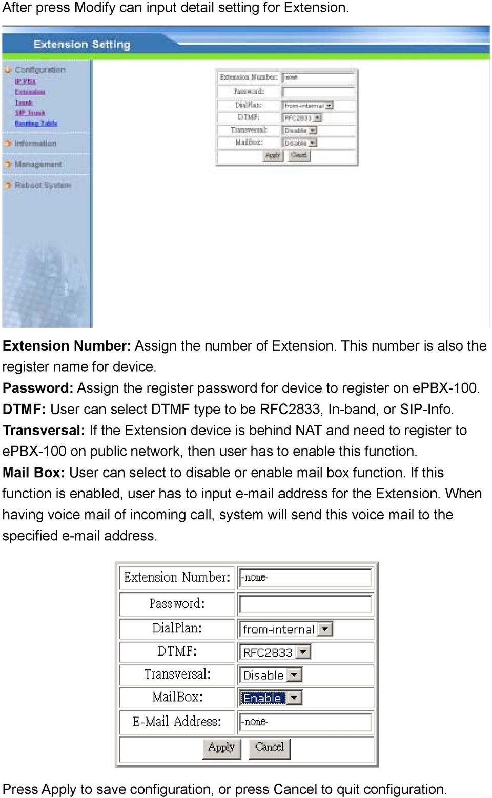Transversal: If the Extension device is behind NAT and need to register to epbx-100 on public network, then user has to enable this function.
