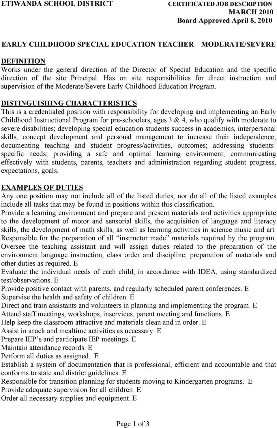 DISTINGUISHING CHARACTERISTICS This is a credentialed position with responsibility for developing and implementing an Early Childhood Instructional Program for pre-schoolers, ages 3 & 4, who qualify