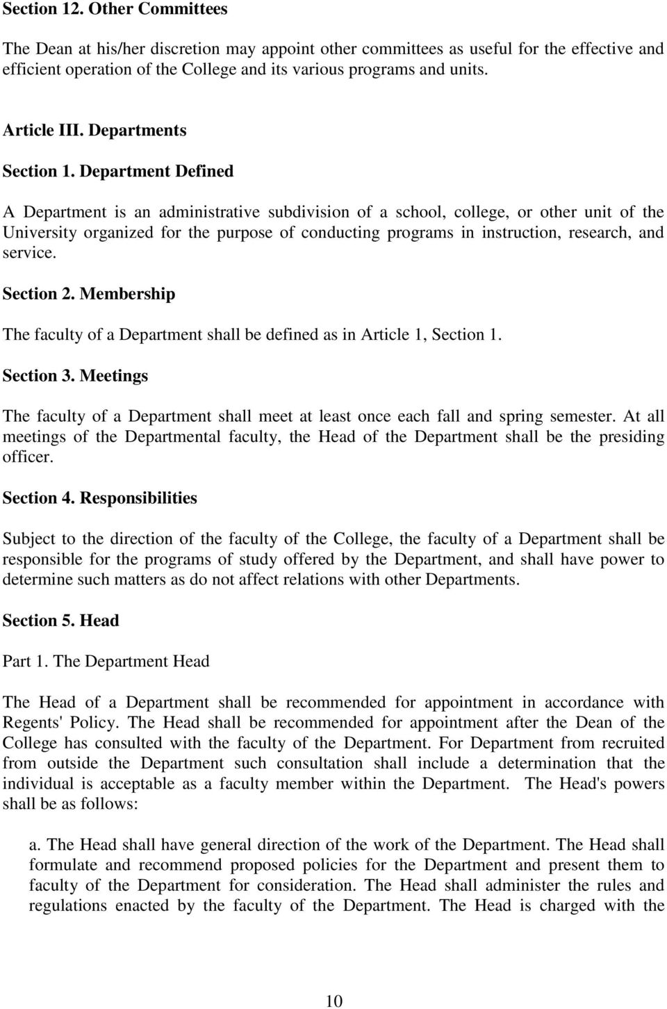 Department Defined A Department is an administrative subdivision of a school, college, or other unit of the University organized for the purpose of conducting programs in instruction, research, and