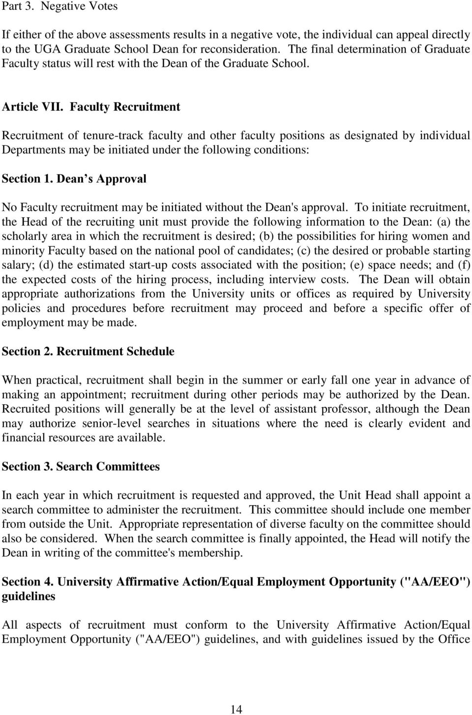 Faculty Recruitment Recruitment of tenure-track faculty and other faculty positions as designated by individual Departments may be initiated under the following conditions: Section 1.