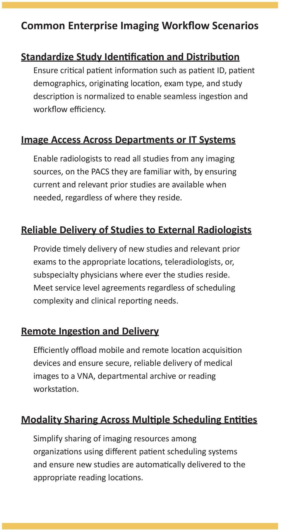 Image Access Across Departments or IT Systems Enable radiologists to read all studies from any imaging sources, on the PACS they are familiar with, by ensuring current and relevant prior studies are