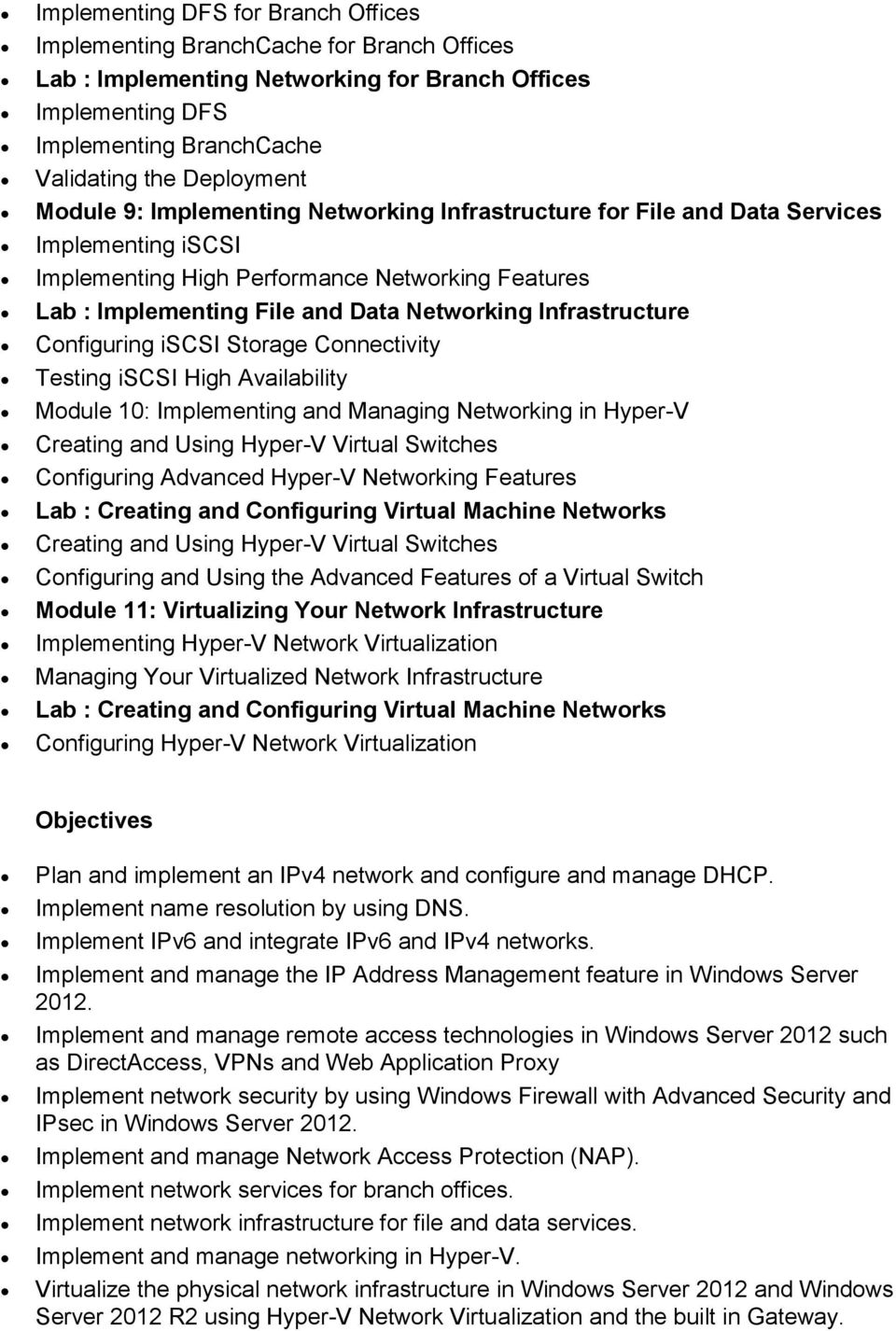 Infrastructure Configuring iscsi Storage Connectivity Testing iscsi High Availability Module 10: Implementing and Managing Networking in Hyper-V Creating and Using Hyper-V Virtual Switches