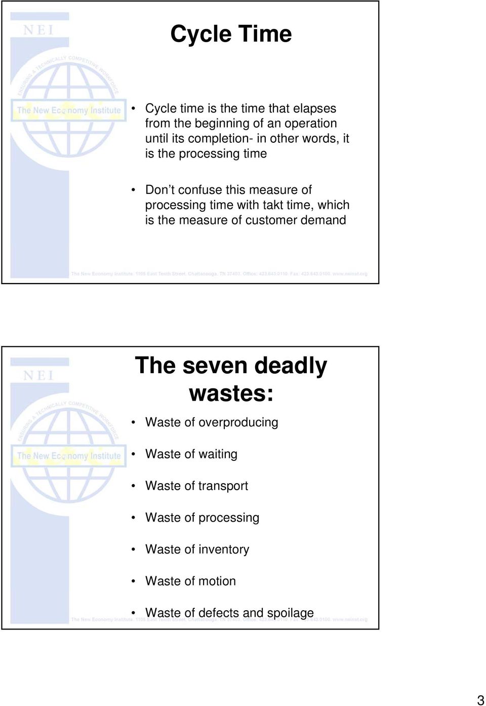 which is the measure of customer demand The seven deadly wastes: Waste of overproducing Waste of waiting