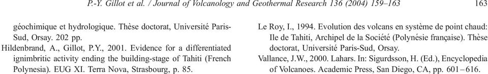Evidence for a differentiated ignimbritic activity ending the building-stage of Tahiti (French Polynesia). EUG XI. Terra Nova, Strasbourg, p. 85. Le Roy, I., 1994.