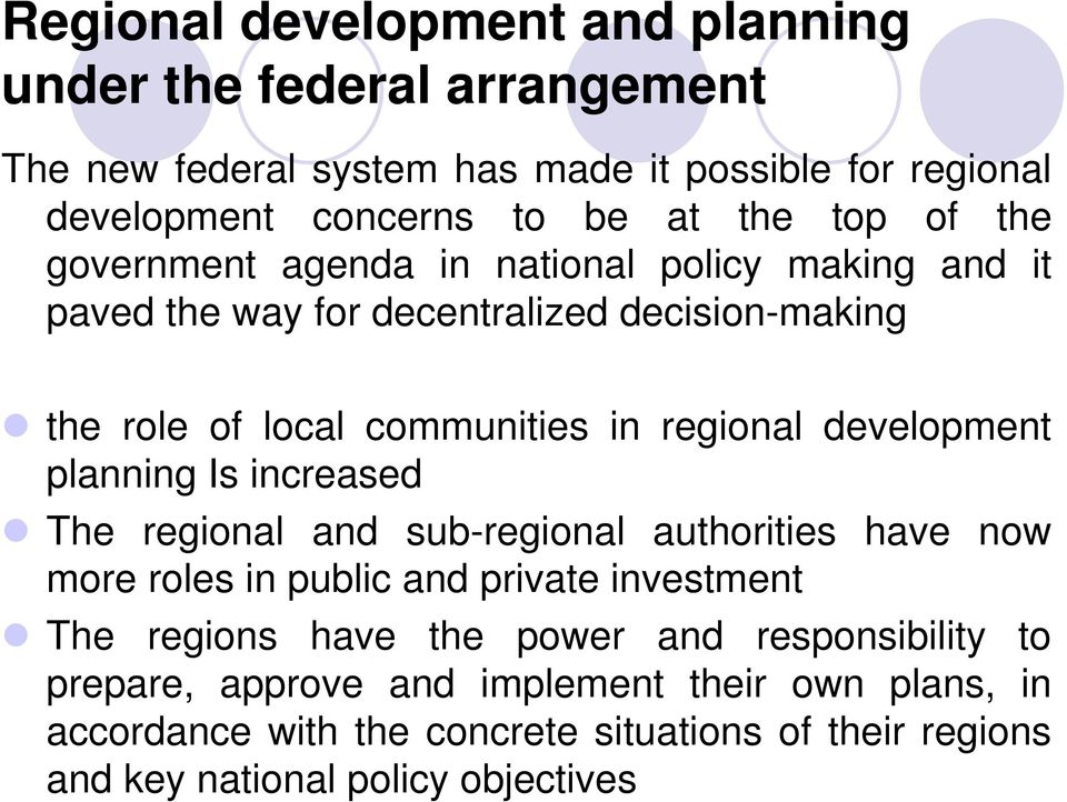 development planning Is increased The regional and sub-regional authorities have now more roles in public and private investment The regions have the power