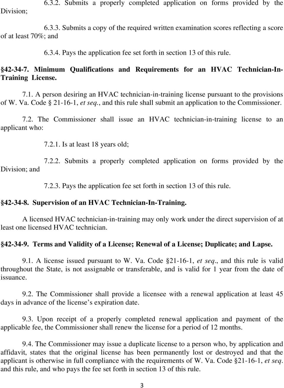 Va. Code 21-16-1, et seq., and this rule shall submit an application to the Commissioner. 7.2. The Commissioner shall issue an HVAC technician-in-training license to an applicant who: 7.2.1. Is at least 18 years old; Division; and 7.