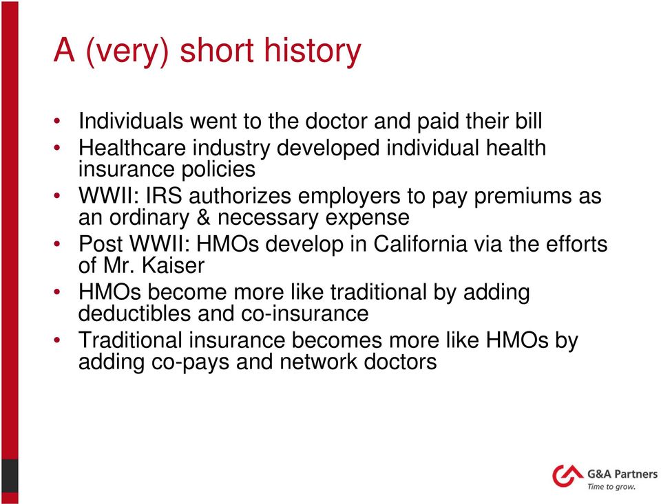 expense Post WWII: HMOs develop in California via the efforts of Mr.
