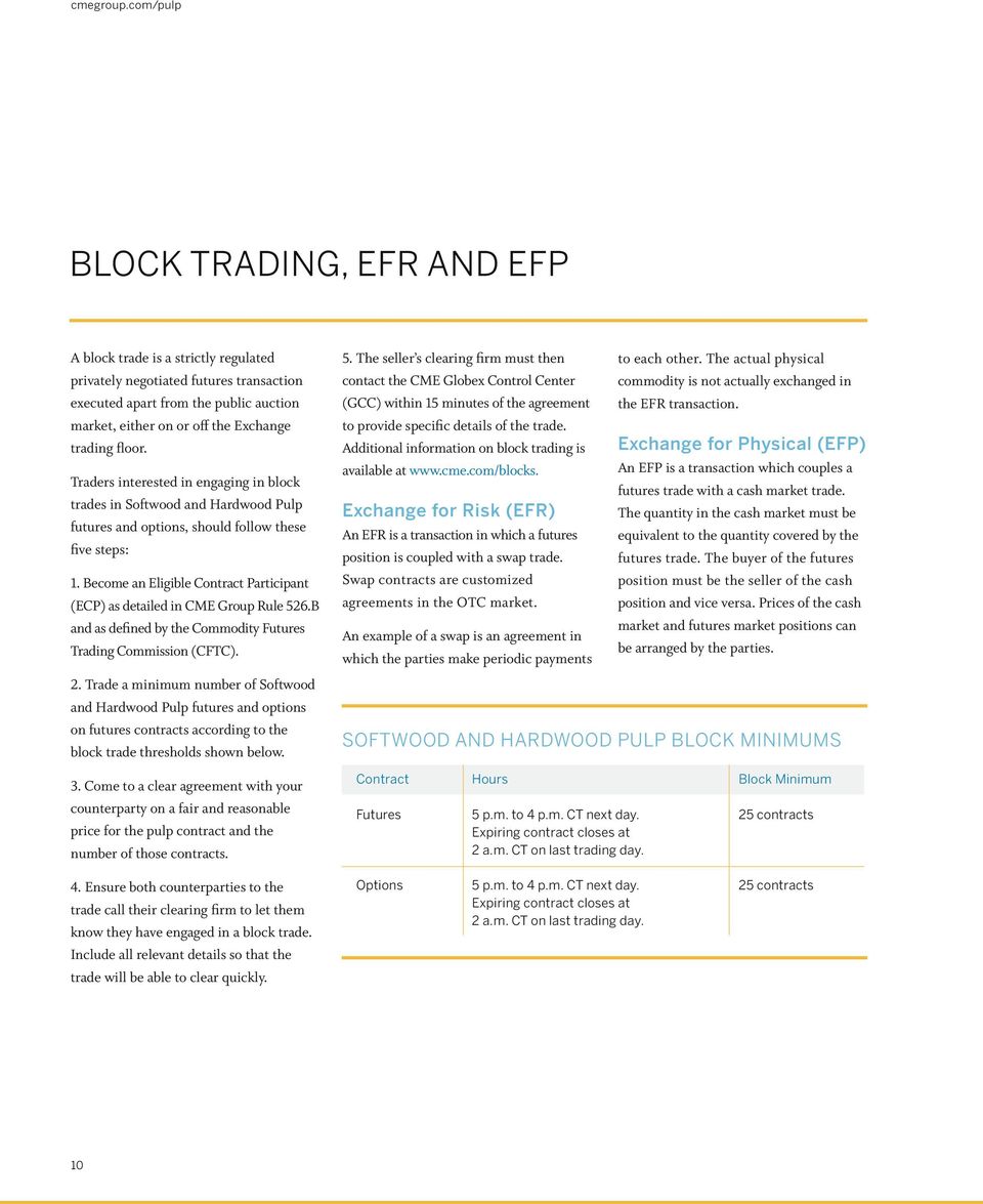 floor. Traders interested in engaging in block trades in Softwood and Hardwood Pulp futures and options, should follow these five steps: 1.
