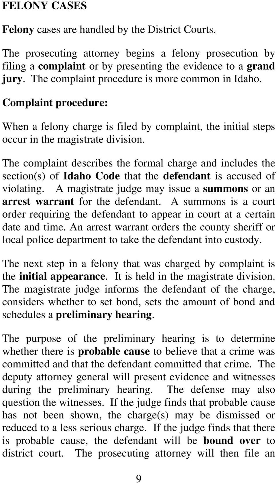 The complaint describes the formal charge and includes the section(s) of Idaho Code that the defendant is accused of violating.