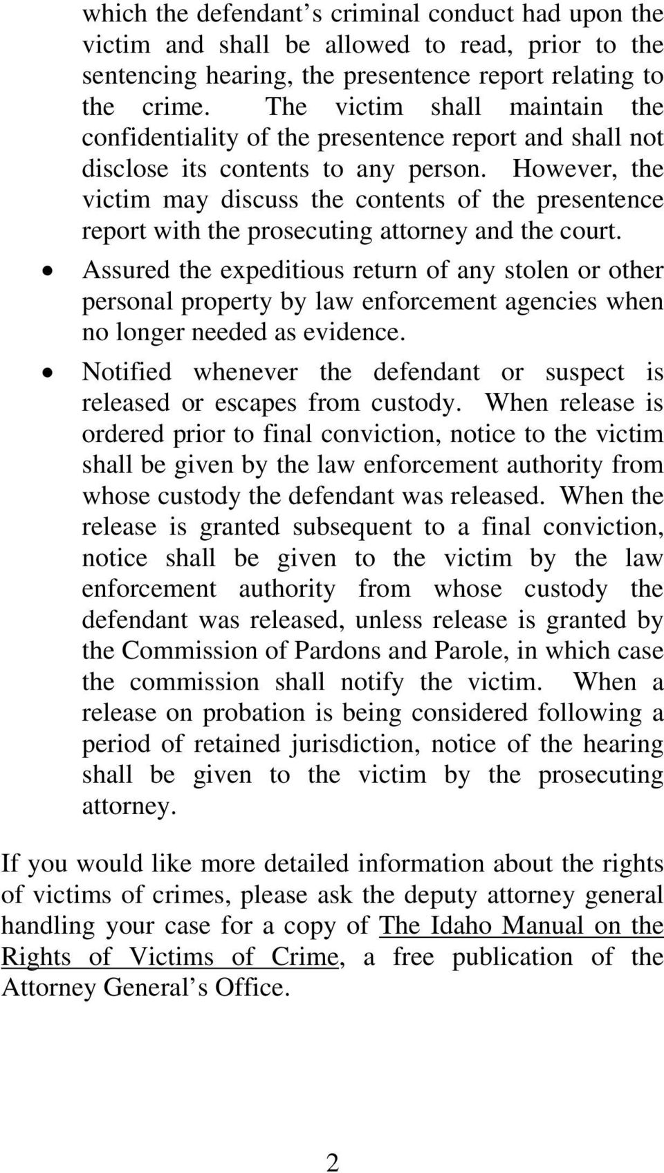 However, the victim may discuss the contents of the presentence report with the prosecuting attorney and the court.