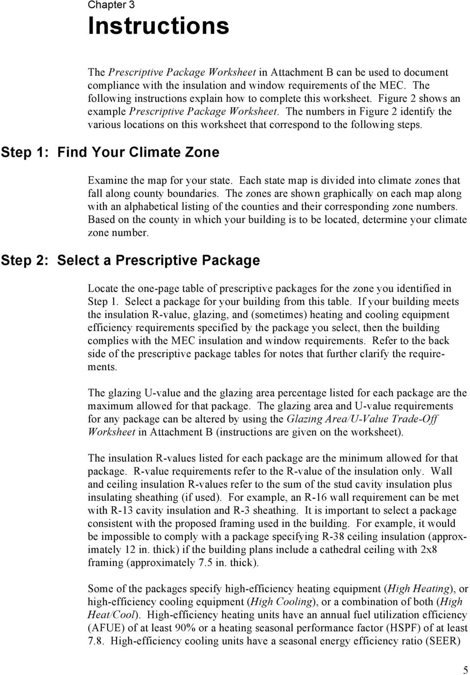 The numbers in Figure identify the various locations on this worksheet that correspond to the following steps. Step 1: Find Your Climate Zone Examine the map for your state.