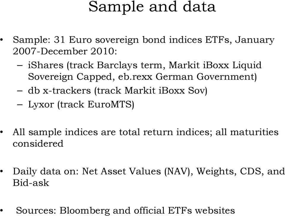 rexx German Government) db x-trackers (track Markit iboxx Sov) Lyxor (track EuroMTS) All sample indices