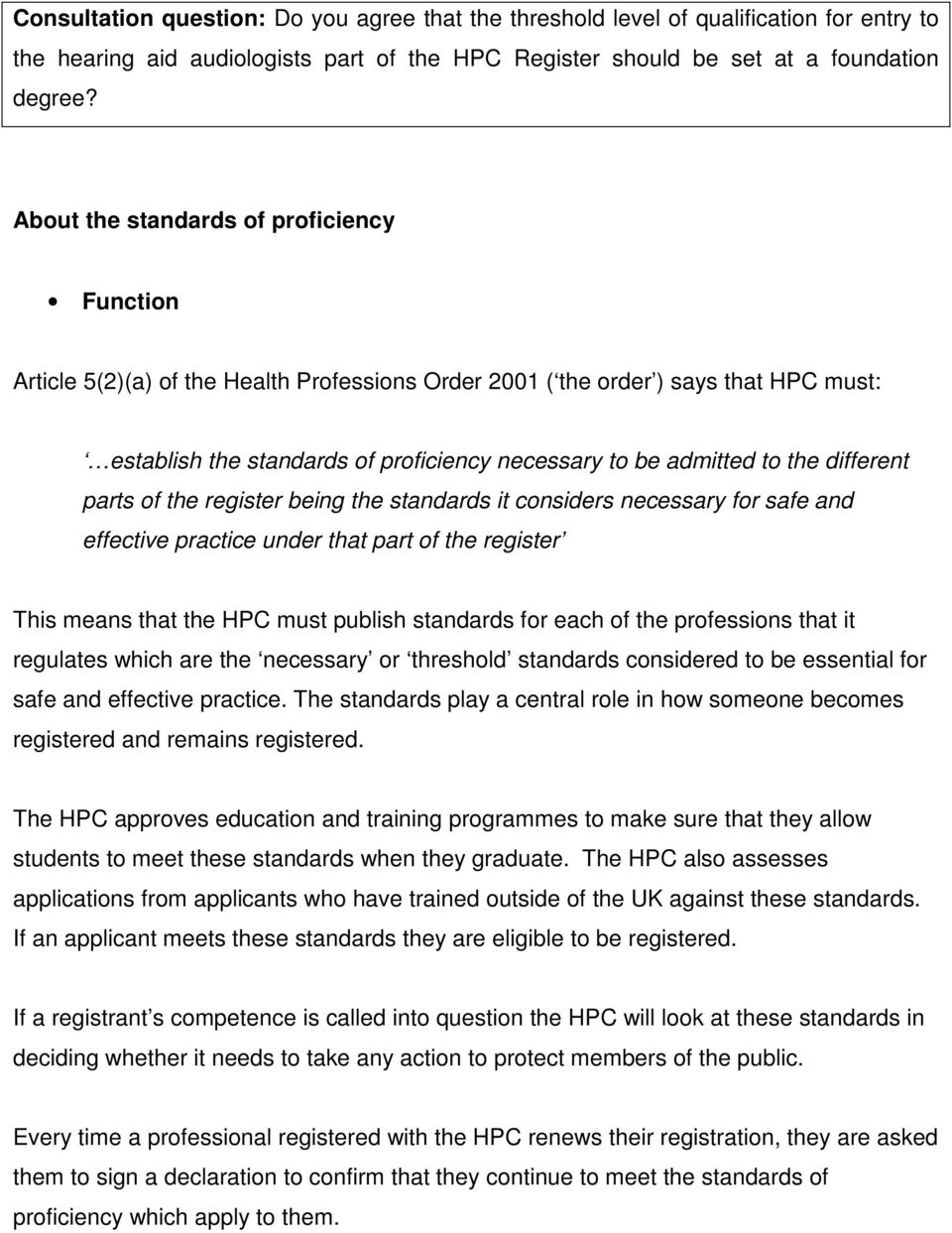 the different parts of the register being the standards it considers necessary for safe and effective practice under that part of the register This means that the HPC must publish standards for each