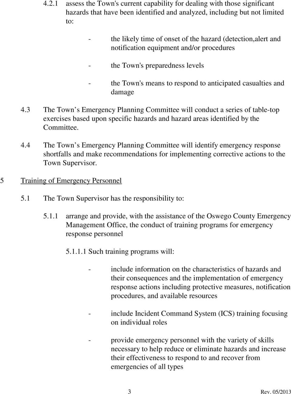 3 The Town s Emergency Planning Committee will conduct a series of table-top exercises based upon specific hazards and hazard areas identified by the Committee. 4.