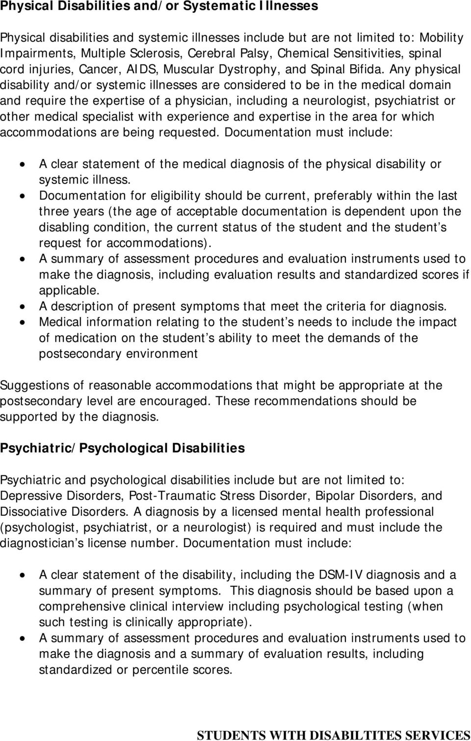 Any physical disability and/or systemic illnesses are considered to be in the medical domain and require the expertise of a physician, including a neurologist, psychiatrist or other medical