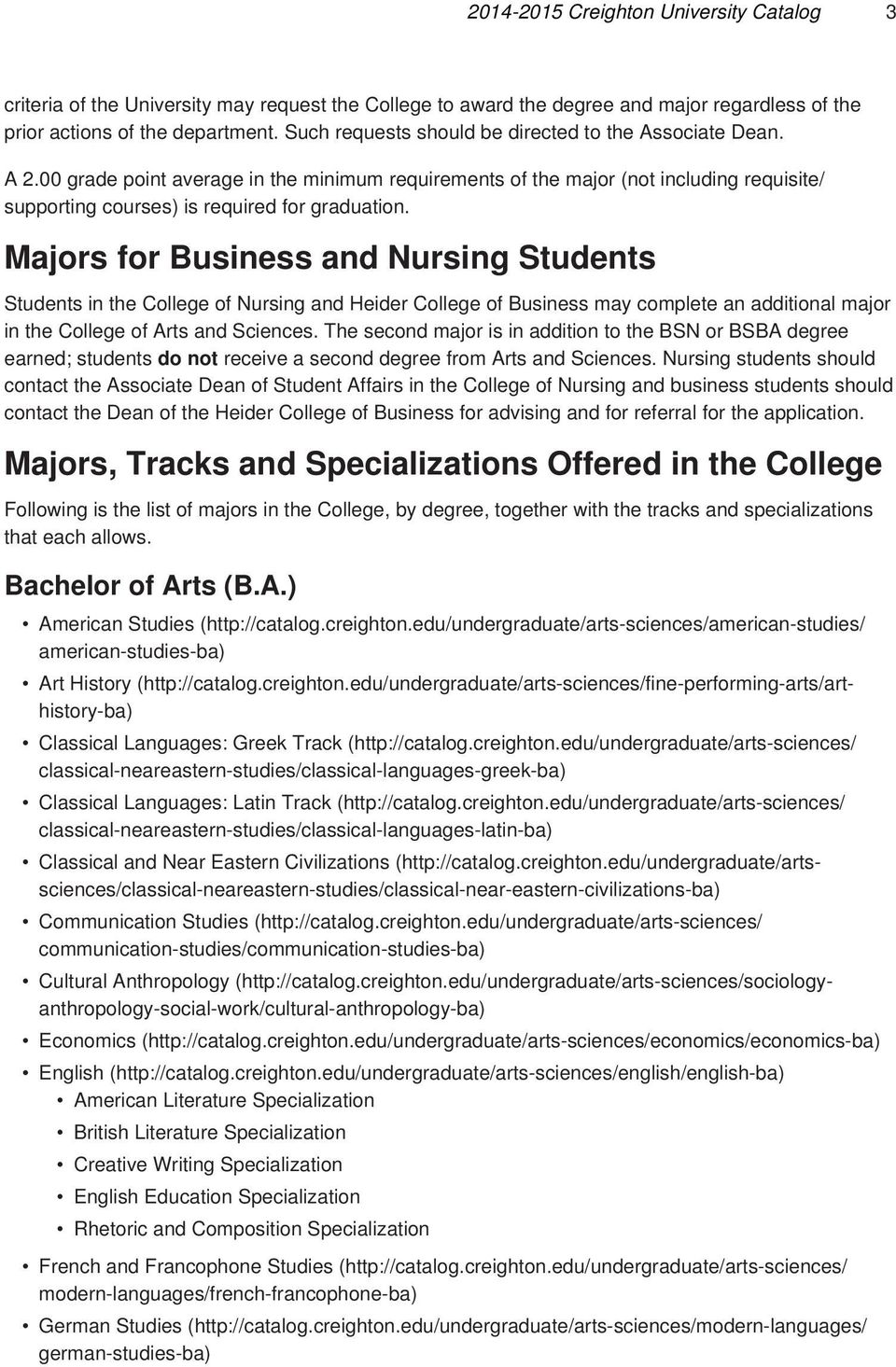 Majors for Business and Nursing Students Students in the College of Nursing and Heider College of Business may complete an additional major in the College of Arts and Sciences.