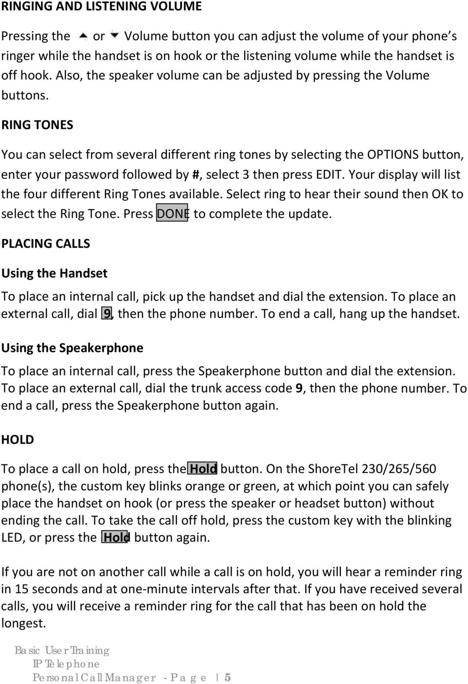 RING TONES You can select from several different ring tones by selecting the OPTIONS button, enter your password followed by #, select 3 then press EDIT.