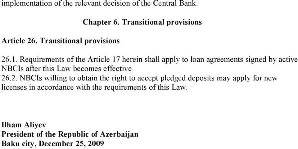 Requirements of the Article 17 herein shall apply to loan agreements signed by active NBCIs after this Law becomes