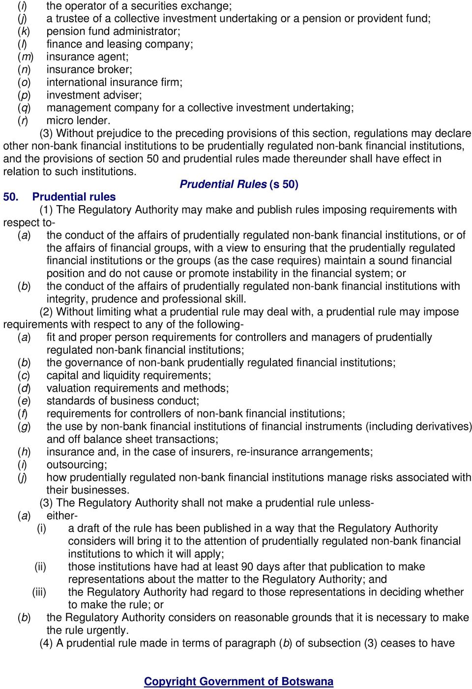 (3) Without prejudice to the preceding provisions of this section, regulations may declare other non-bank financial institutions to be prudentially regulated non-bank financial institutions, and the