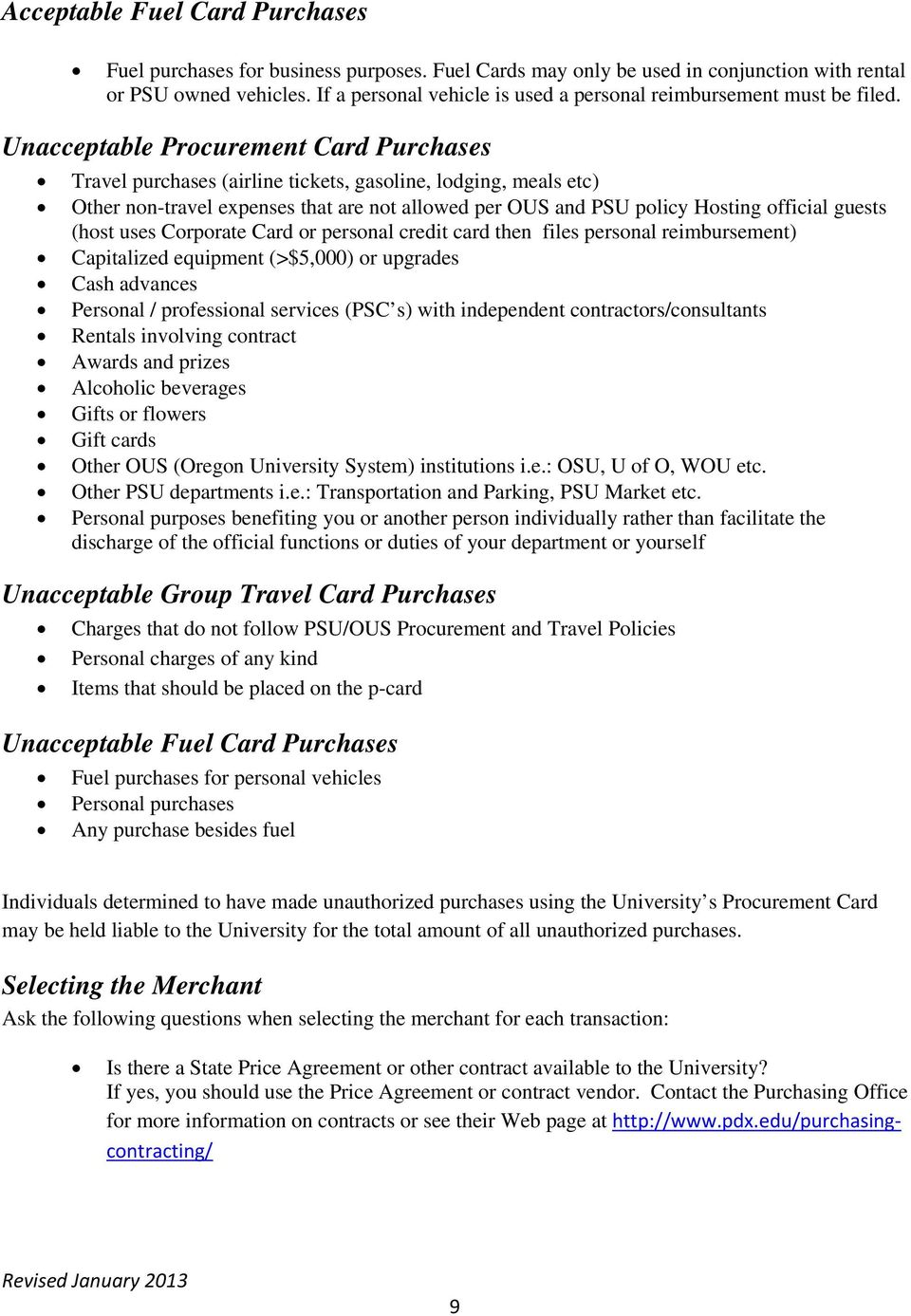 Unacceptable Procurement Card Purchases Travel purchases (airline tickets, gasoline, lodging, meals etc) Other non-travel expenses that are not allowed per OUS and PSU policy Hosting official guests